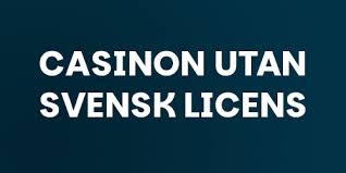 Casinon Utan Svensk Licens Ditt Alternativ för Spänning och Underhållning Casinon Utan Svensk Licens Ditt Alternativ för Spänning och Underhållning